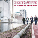 LP -Bent Out Of Shape – Old Rats On A New Ship