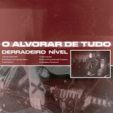 EP - DERRADEIRO NÍVEL - O Alvorar de Tudo 12”
