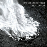 EP - Eight Ounces / One Life One Sentence - Split