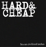 EP - Hard & Cheap - Seven civilized inches