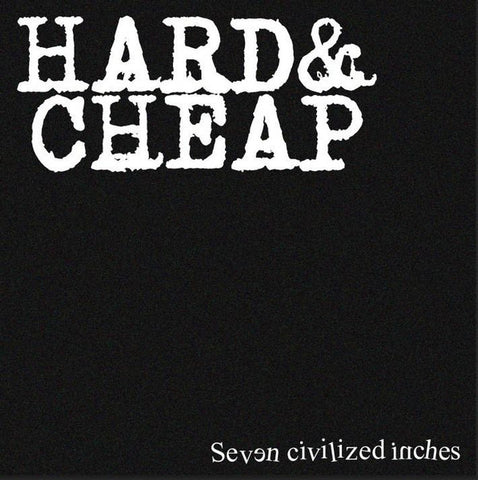 EP - Hard & Cheap - Seven civilized inches