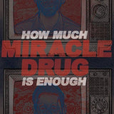 LP - MIRACLE DRUG - How Much Is Enough