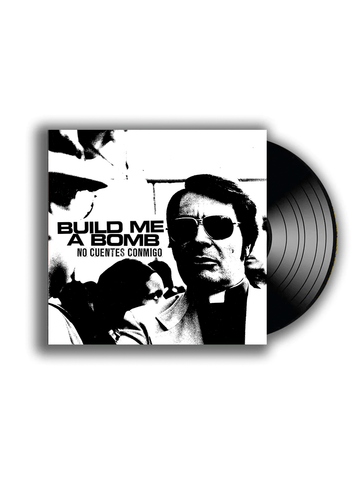 LP - Build Me A Bomb – No cuentes conmigo